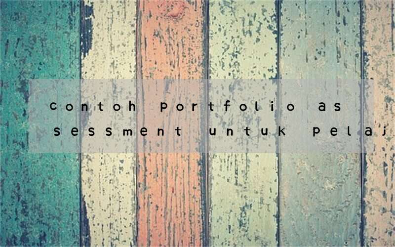 contoh portfolio assessment untuk pelajaran bahasa inggris